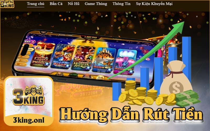 Hướng Dẫn Phương Pháp Rút Tiền 3King